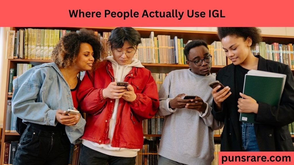 Where People Actually Use IGL