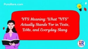 NFS Meaning: What "NFS" Actually Stands For in Texts, DMs, and Everyday Slang